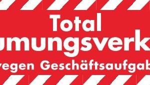 Ankleber - Total Räumungsverkauf wegen Geschäftsaufgabe -